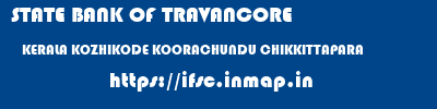STATE BANK OF TRAVANCORE  KERALA KOZHIKODE KOORACHUNDU CHIKKITTAPARA  ifsc code